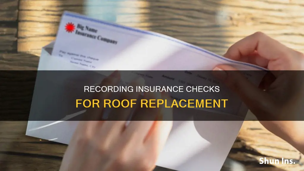 how to record an insurance check for roof replacement