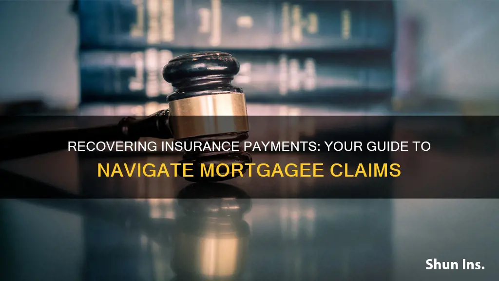 how to recover insurance payments from mortgagee