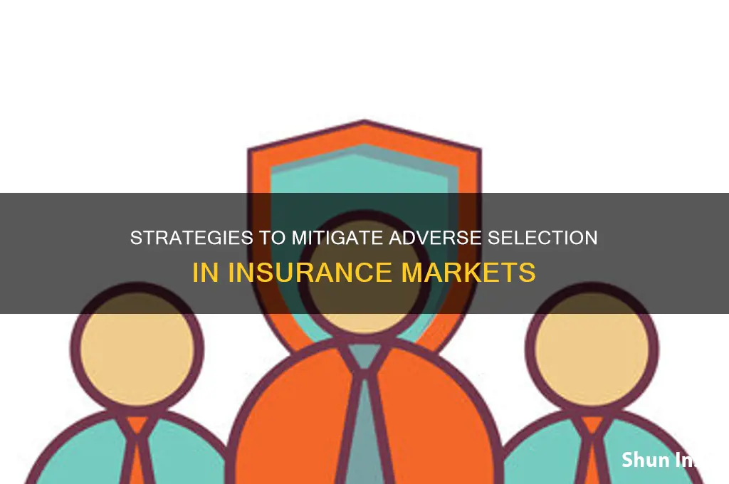 how to reduce adverse selection in insurance markets