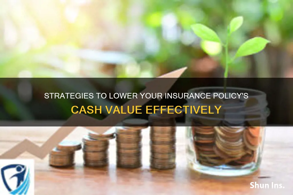how to reduce cash value of insurance