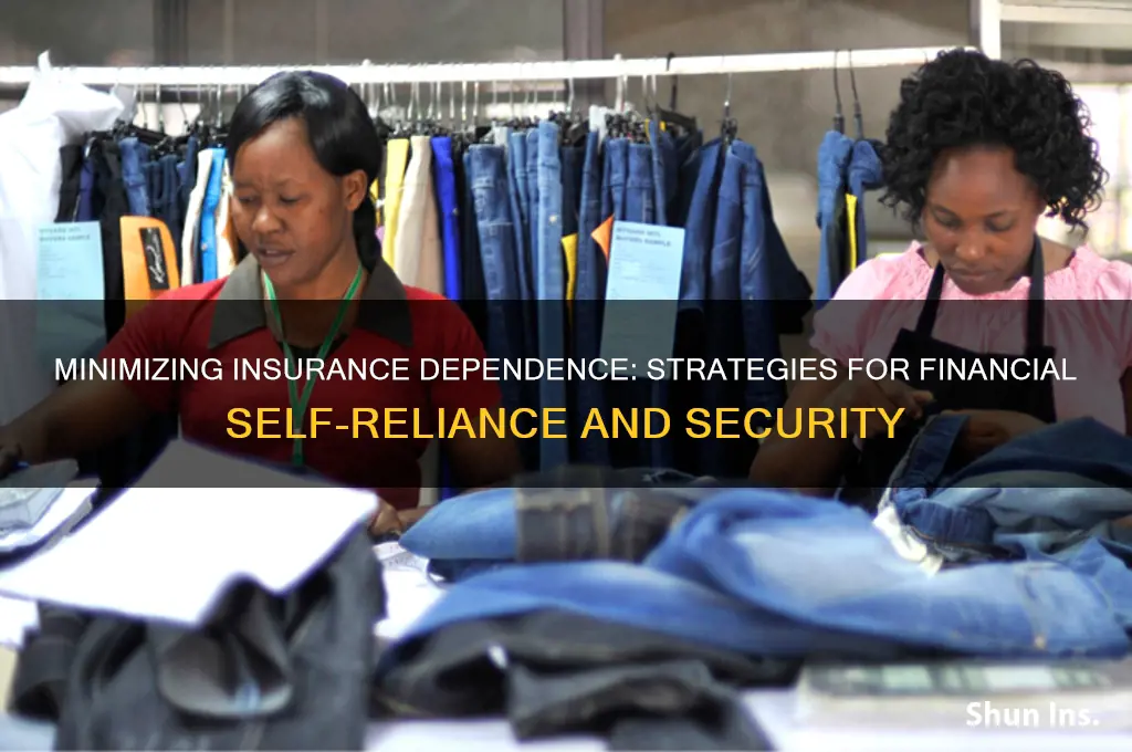 how to reduse our reliance on insurance