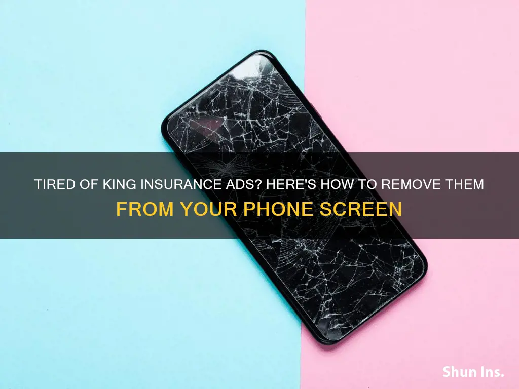 how to remove king insurance off my phone screen