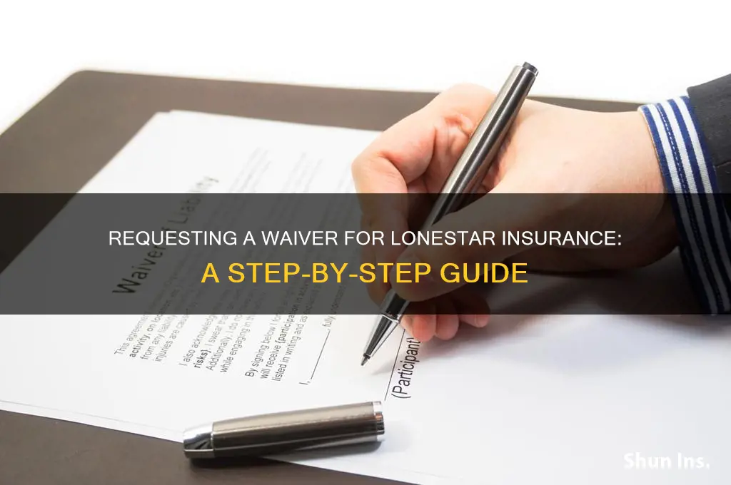 how to request a waiver lonestar insurance
