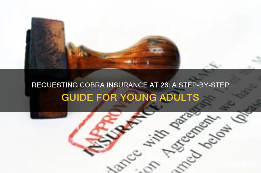 how to request cobra insurance at 26