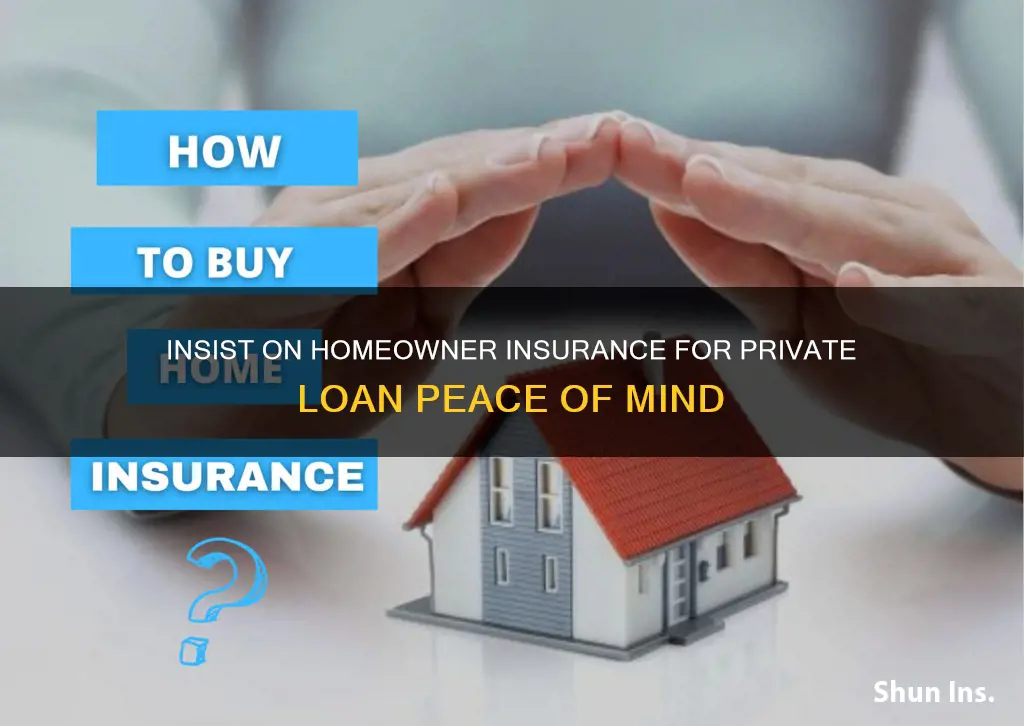 how to require homeowner insurance on private loan