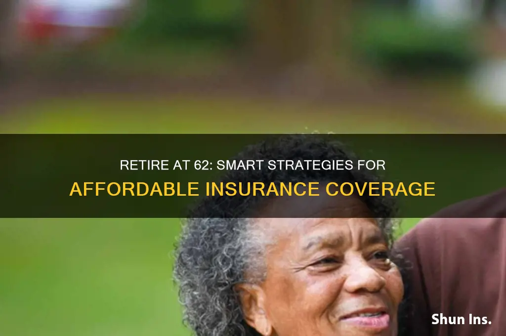 how to retire at 62 and aford insurance
