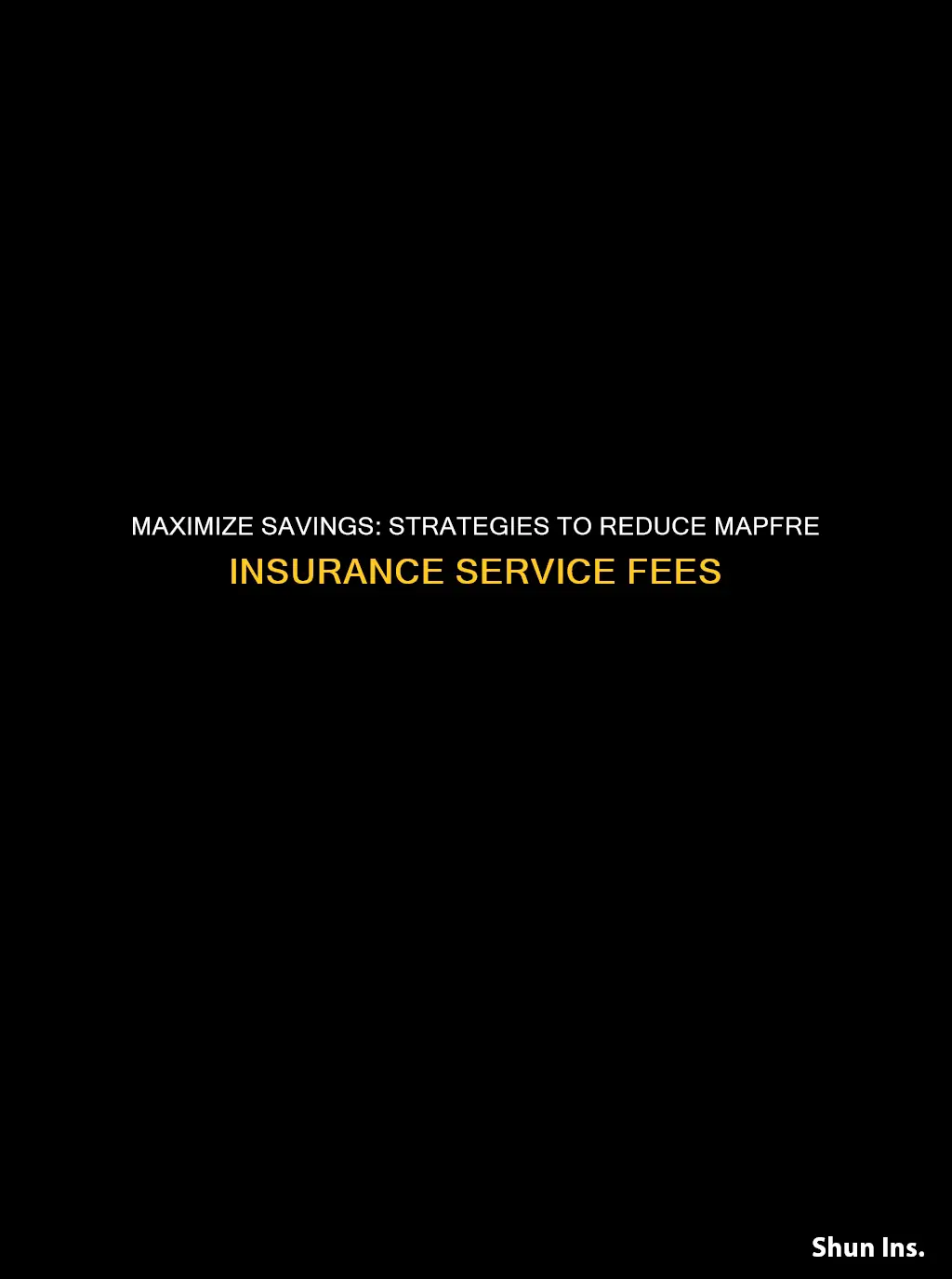 how to save service fee from mapfre insurance