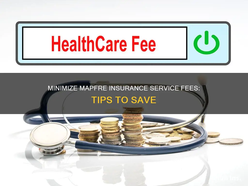 how to save service fee from mapfre insurance