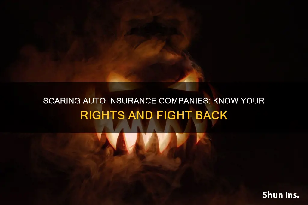 how to scare a auto insurance company