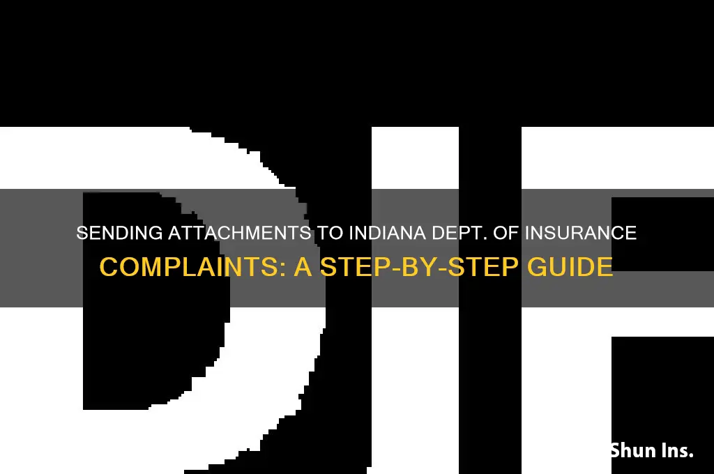 how to send attachments to indiana dept of insurance complaints