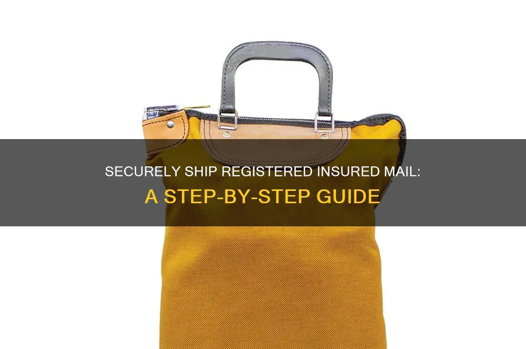 how to ship registered insured mail
