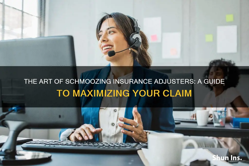 how to shmooze insurance adjusters