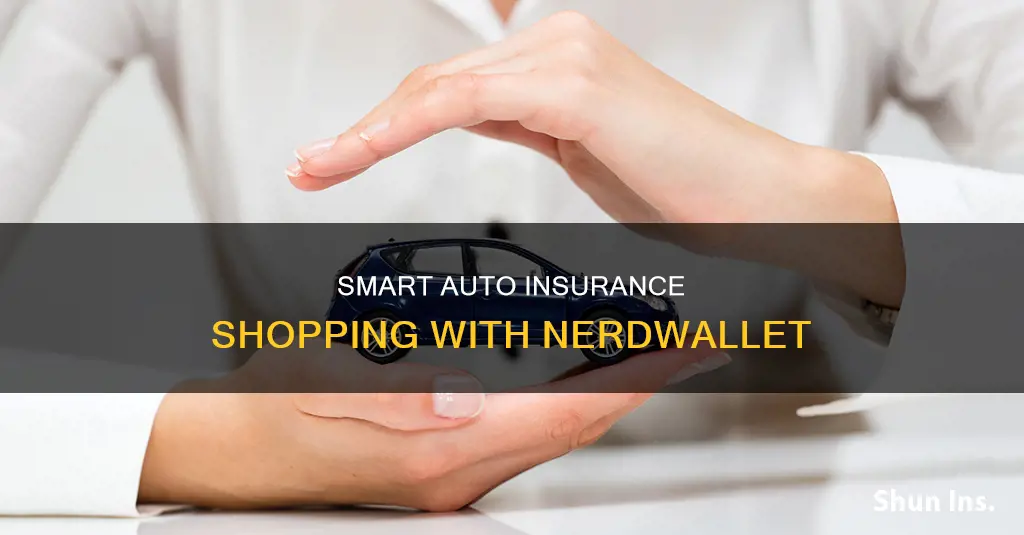 how to shop for auto insurance nerdwallet