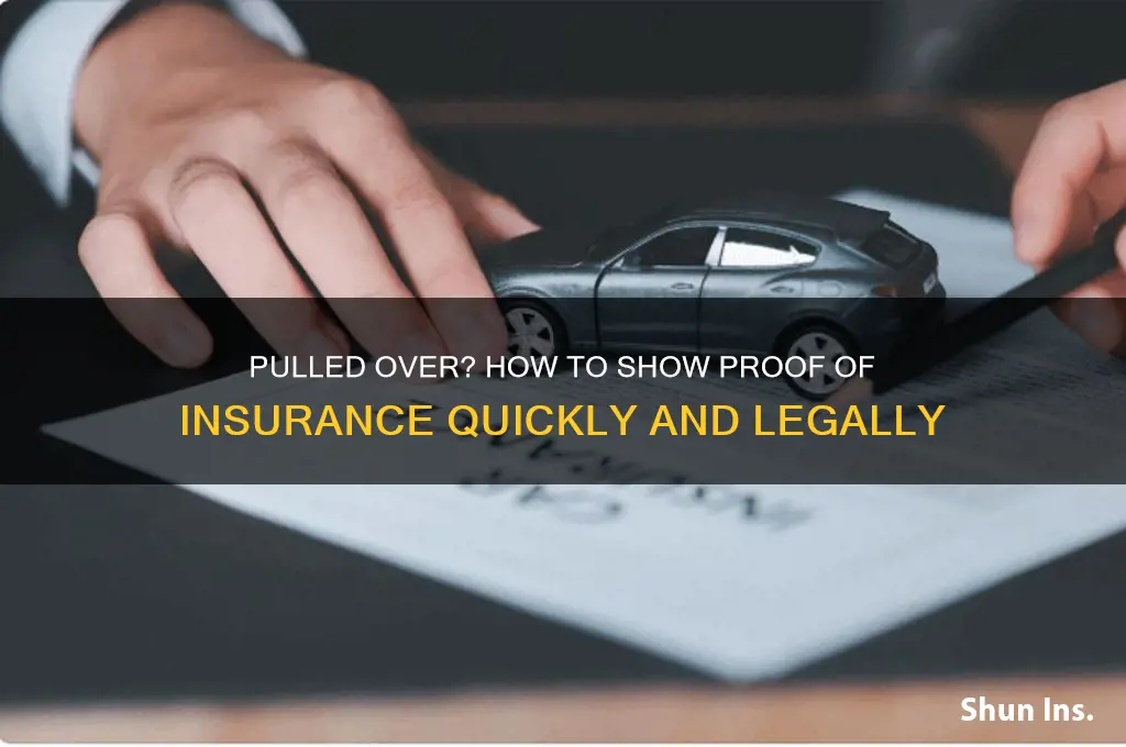 how to show proof of insurance when pulled over