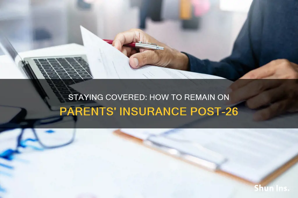 how to stay on parents insurance after 26