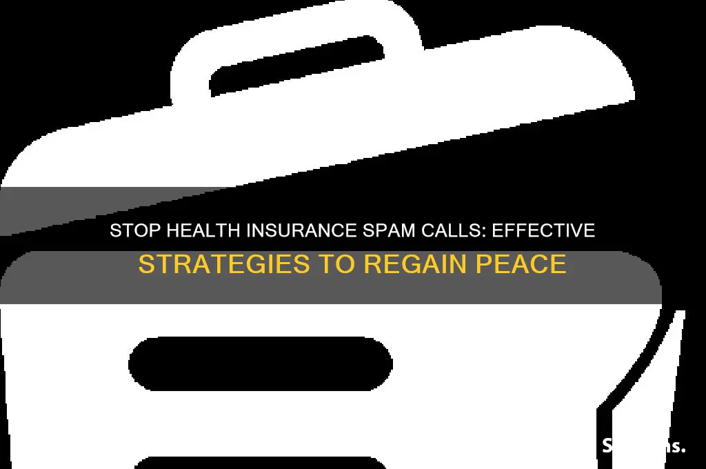 how to stop health insurance spam calls