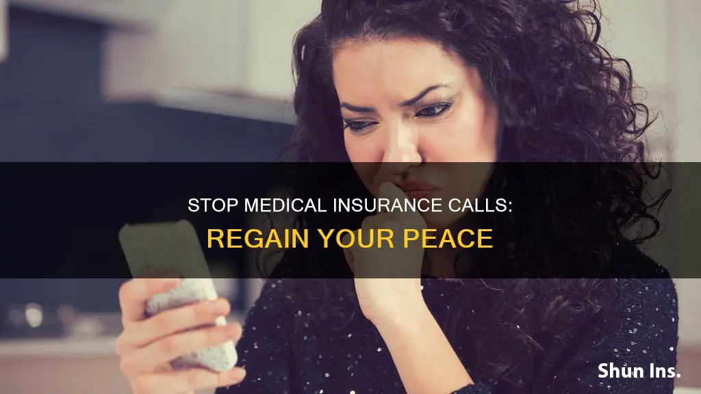how to stop medical insurance calls