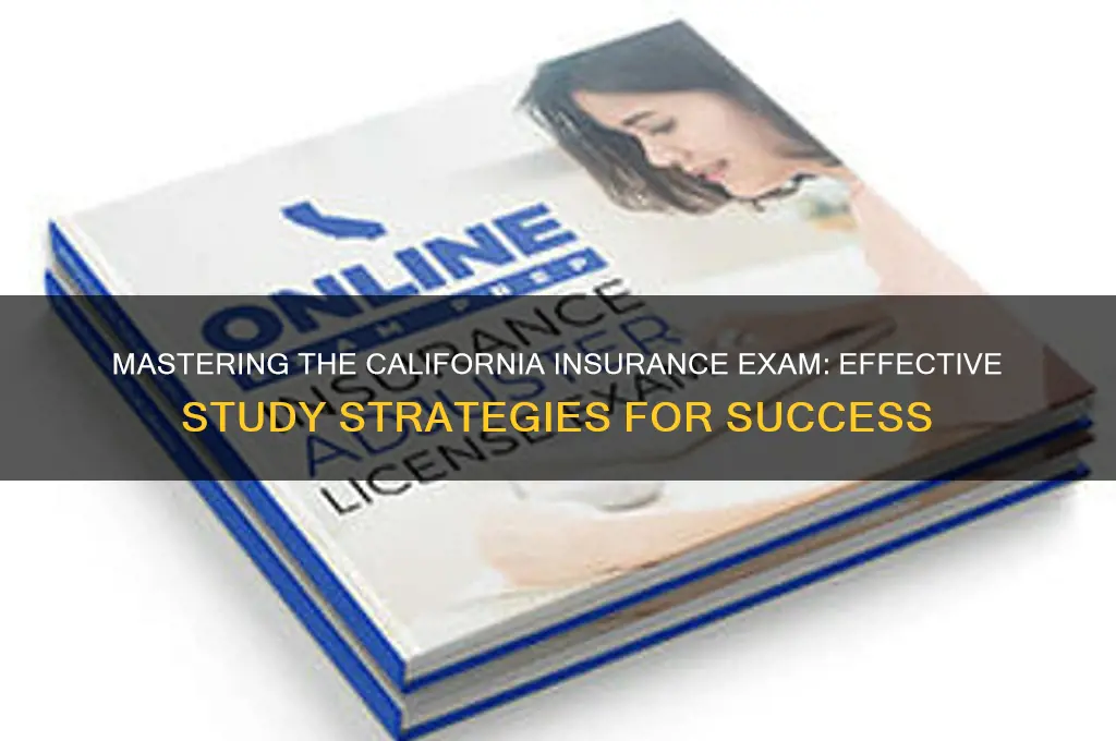 how to study for california insurance exam