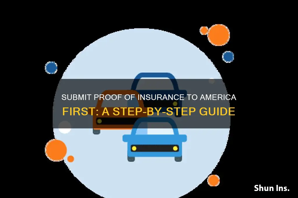 how to submit proof of insurance america first