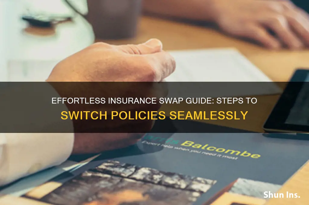Effortless Insurance Swap Guide: Steps To Switch Policies Seamlessly ...