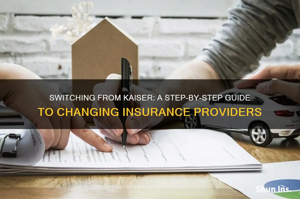 how to switch out of kaiser in insurance