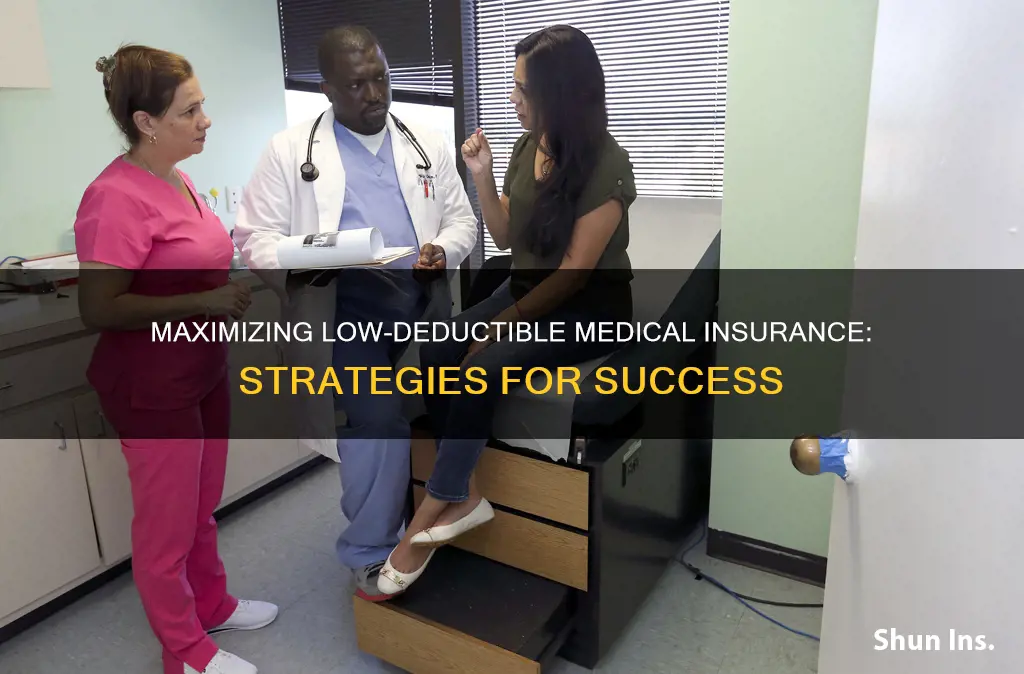 how to take advantage of low deductible medical insurance