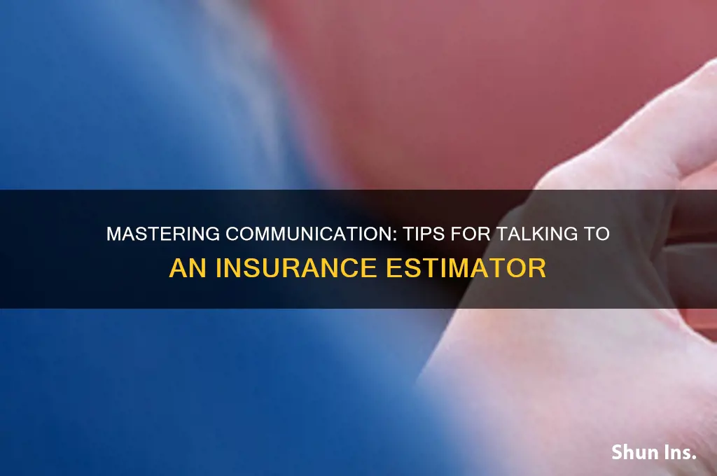 how to talk to insurance estimator
