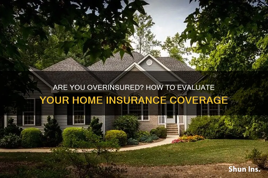 how to tellif you areover insured on yourhome