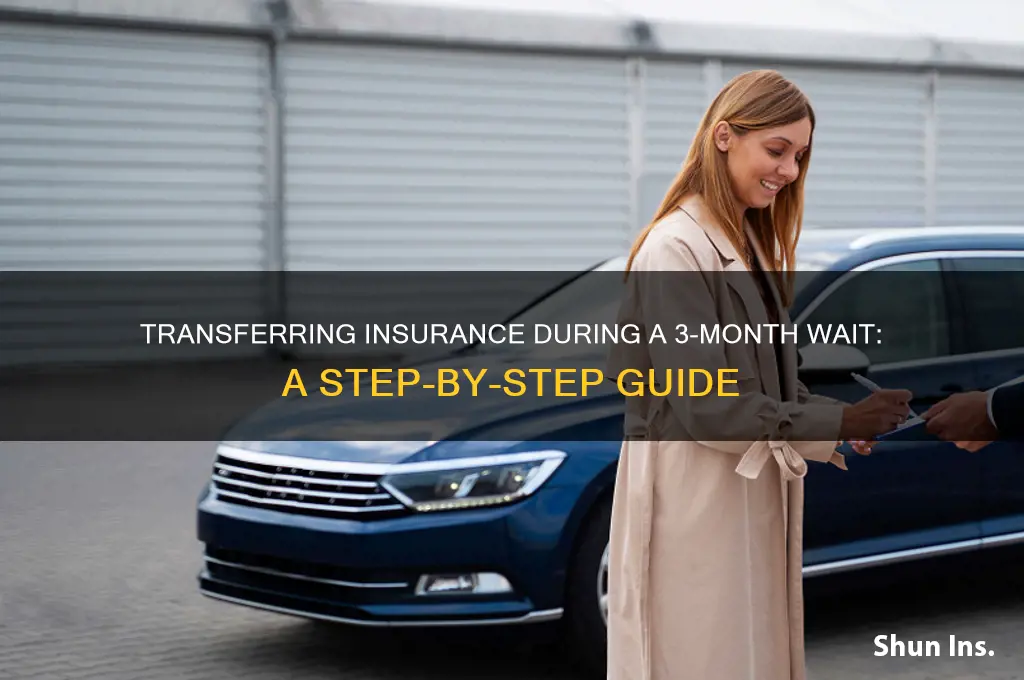 how to transfer insurance when waiting 3 months