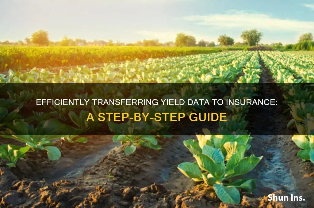 how to transfer yield data to insurance