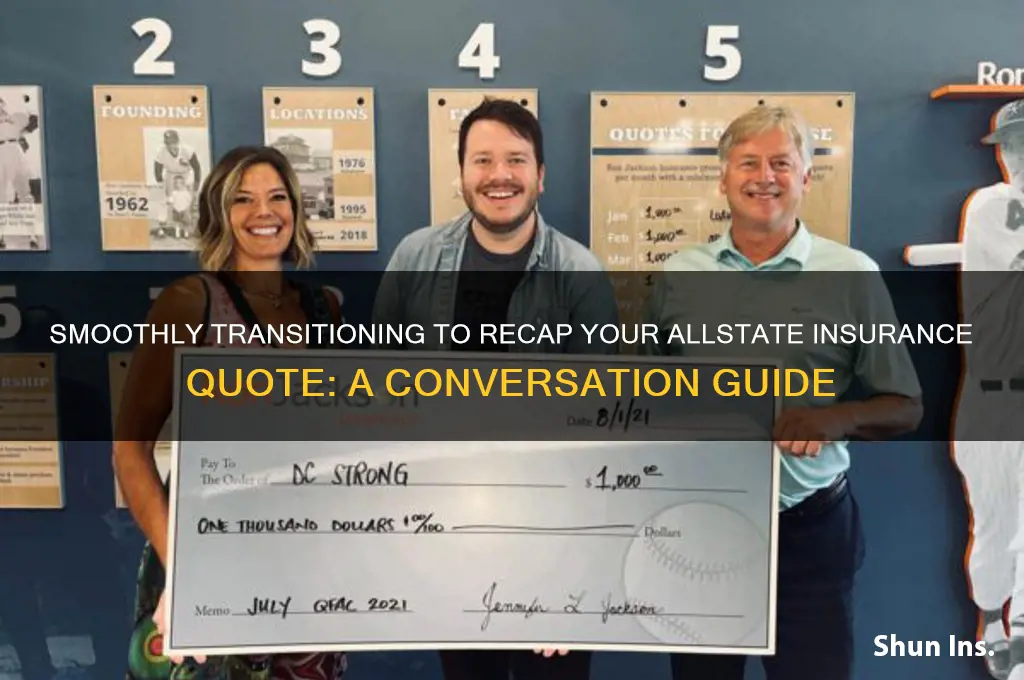 how to transition conversation to recap insurance quote at allstate