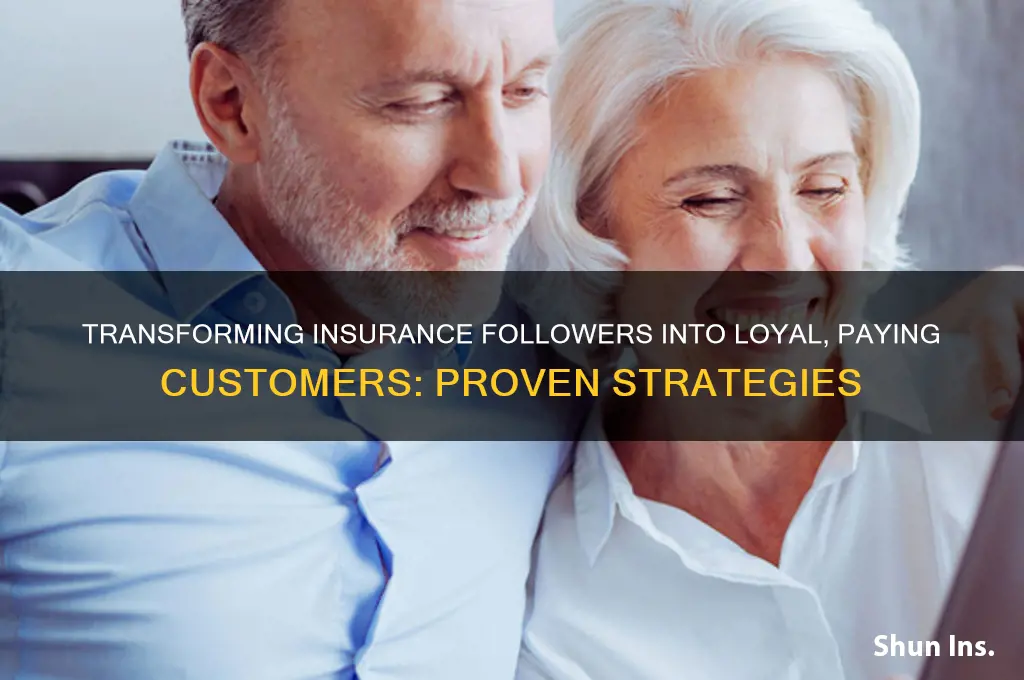 how to turn followers into customers in insurance