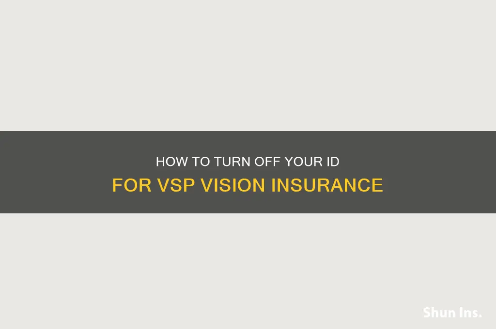 how to turn off your id for vsp vision insurance