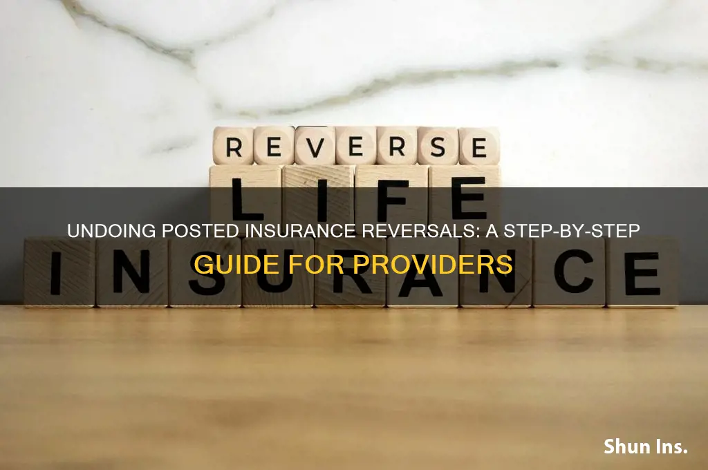 how to undo a posted reversal from insurance