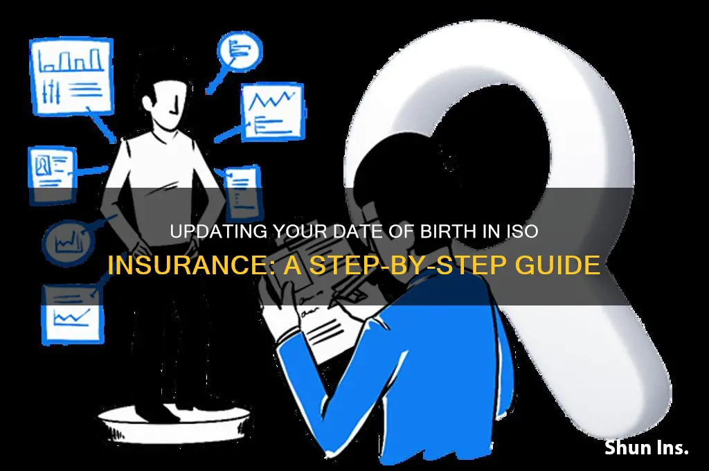 how to update date of birth in iso insurance