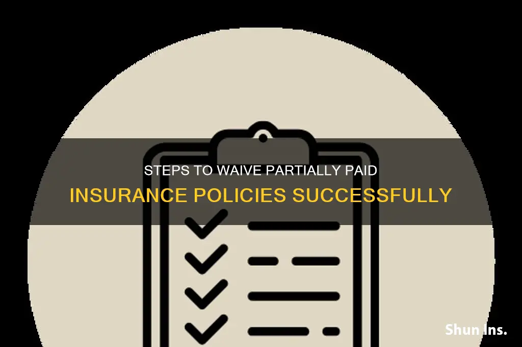 how to waive a partially paid insurance