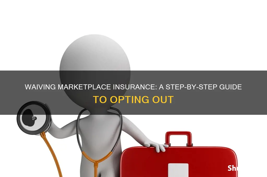 how to waive insurance on market place