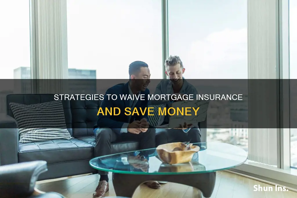 how to waive mortgage insurance