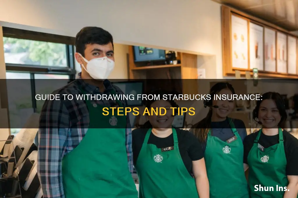 how to withdraw from starbucks insurance
