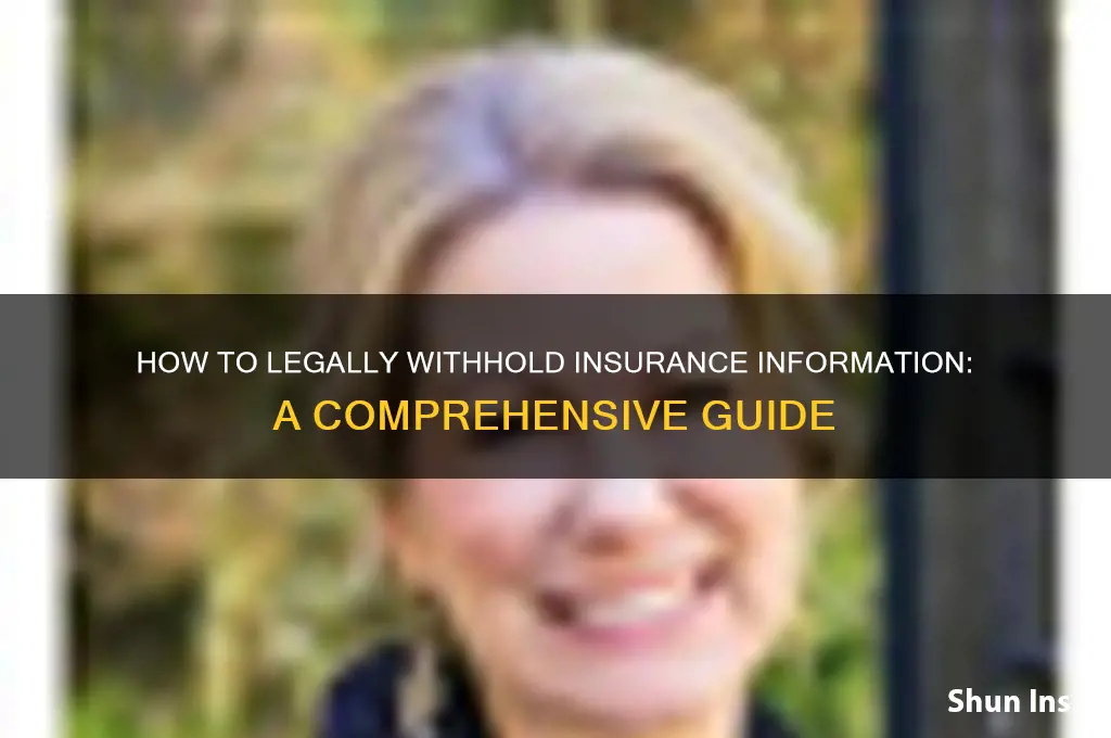 how to withold insurance imfotmation