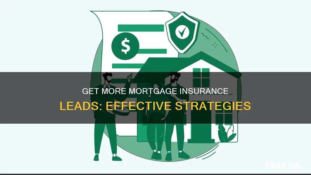 how toet more mortgage insurance leads