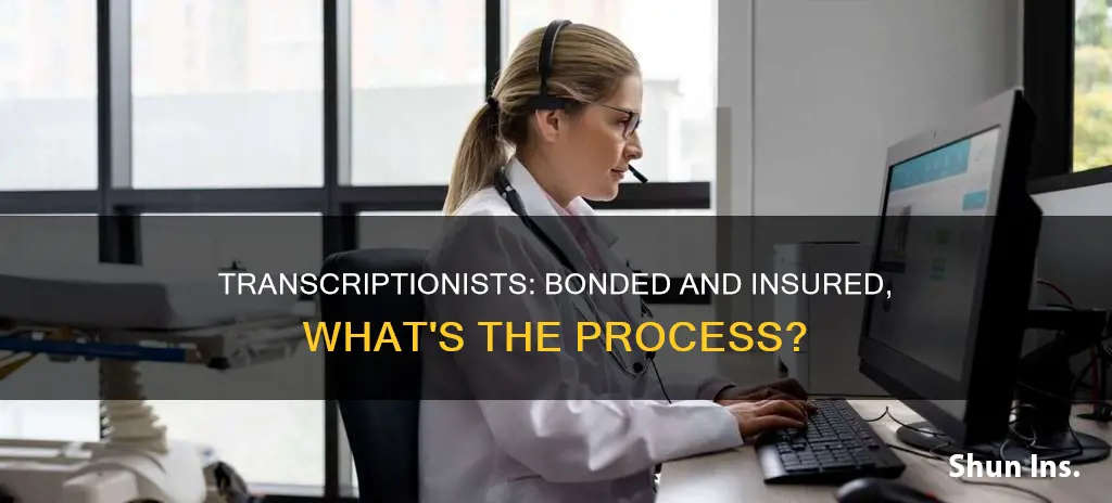 how transcriptionist becomes bonded and insured