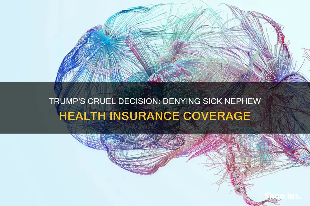 how trump took insurance away from sick nephew