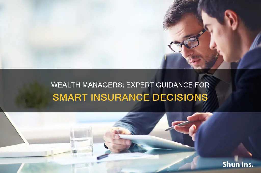 how wealth managers help with insurance decisions