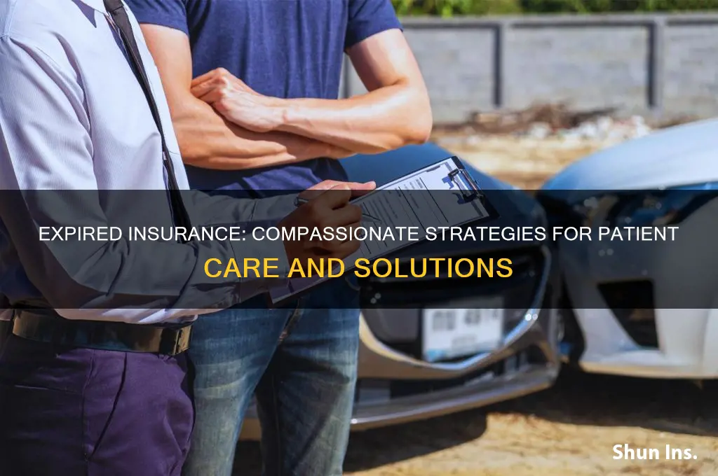 how would you handle a patient with expired insurance