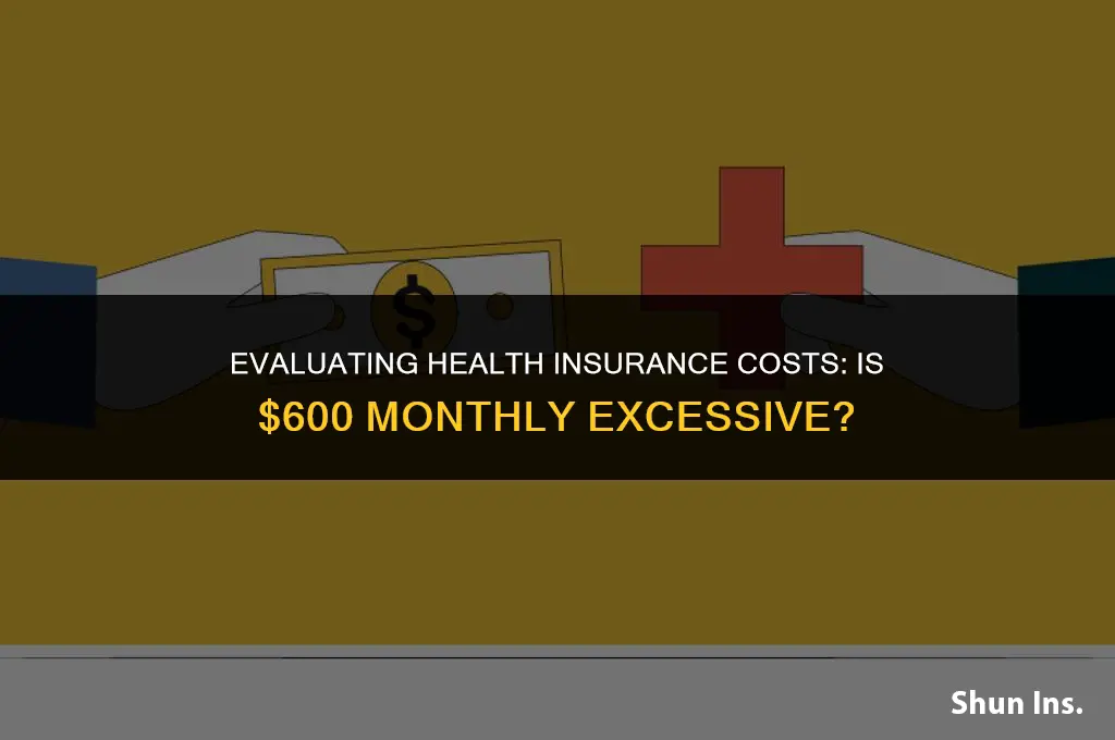 is $600 a month a lot for health insurance
