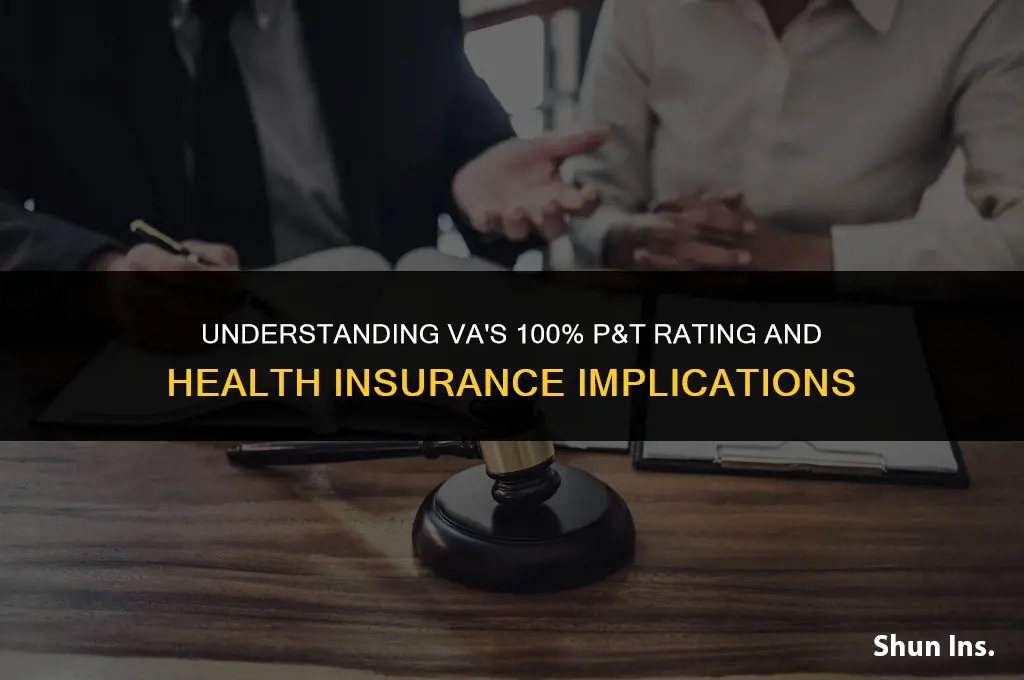 is 100 p&t at va considered as having health insurance