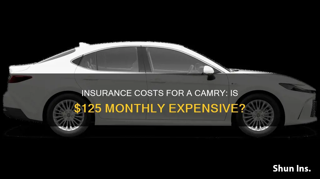 is 125 high for insurance a month camry