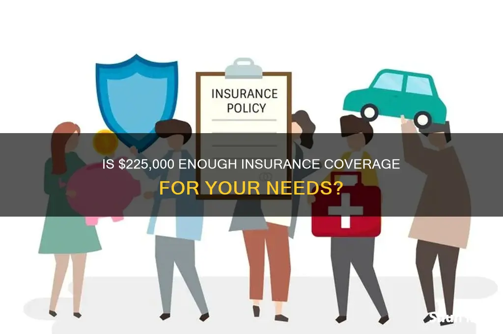 is 225000 enough insurance