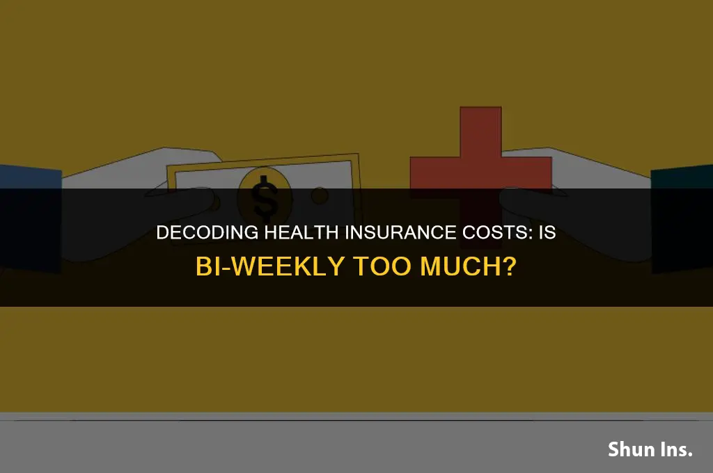 is 40 bi weekly a lot for health insurance